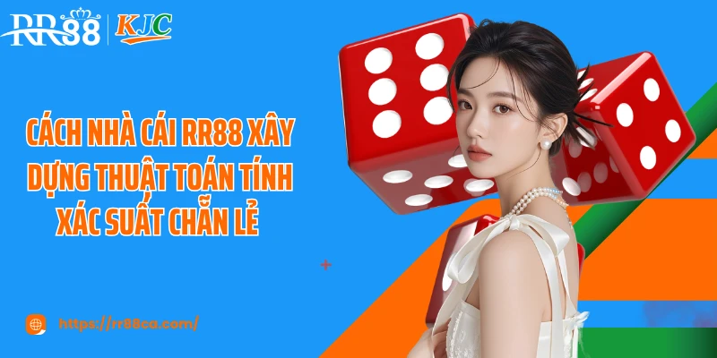 Cách nhà cái RR88 xây dựng thuật toán tính xác suất chẵn lẻ 